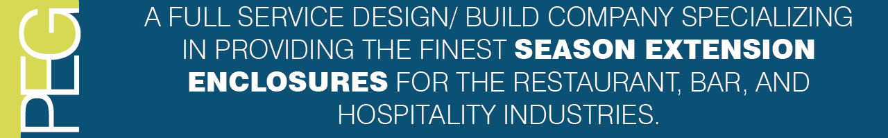 Season Extension Enclosures for the restaurant, bar, and hospitality industries.